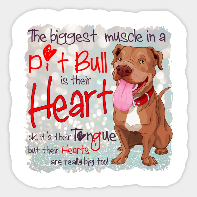 The biggest muscle in a pitbull is their heart Sticker by Mama_Baloos_Place